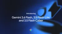 a hero image saying 3.6 Flash, 3.5 Flash-Lite, and 3.5 Flash Cyber